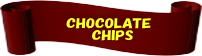 CHOCOLATE CHIPS